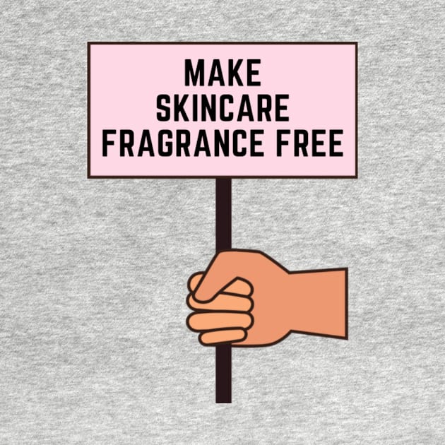 Make skincare fragrance free by AllPrintsAndArt